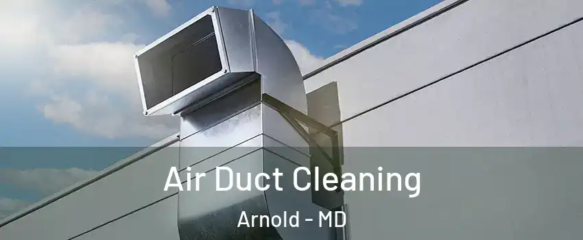  Air Duct Cleaning Arnold - MD