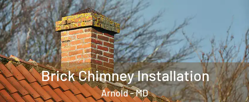  Brick Chimney Installation Arnold - MD