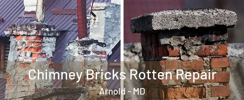  Chimney Bricks Rotten Repair Arnold - MD