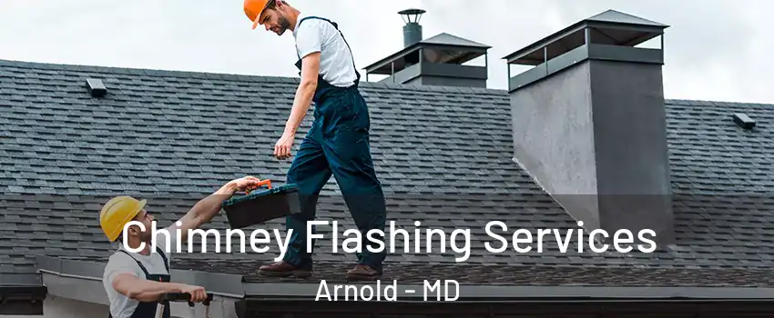 Chimney Flashing Services Arnold - MD