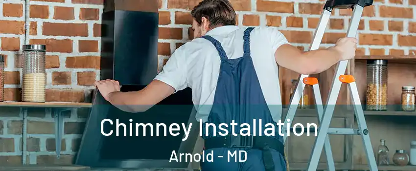  Chimney Installation Arnold - MD