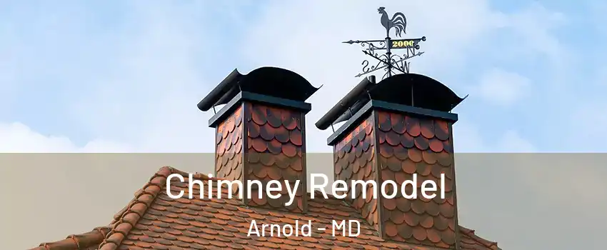  Chimney Remodel Arnold - MD