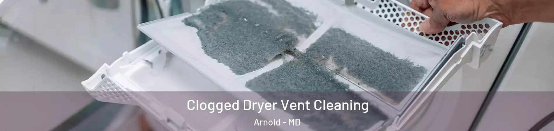  Clogged Dryer Vent Cleaning Arnold - MD