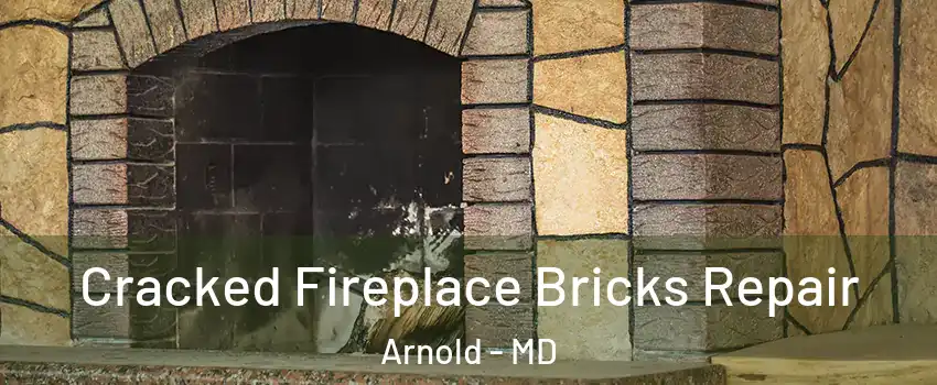  Cracked Fireplace Bricks Repair Arnold - MD