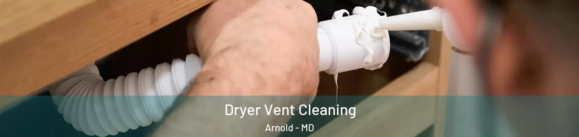  Dryer Vent Cleaning Arnold - MD