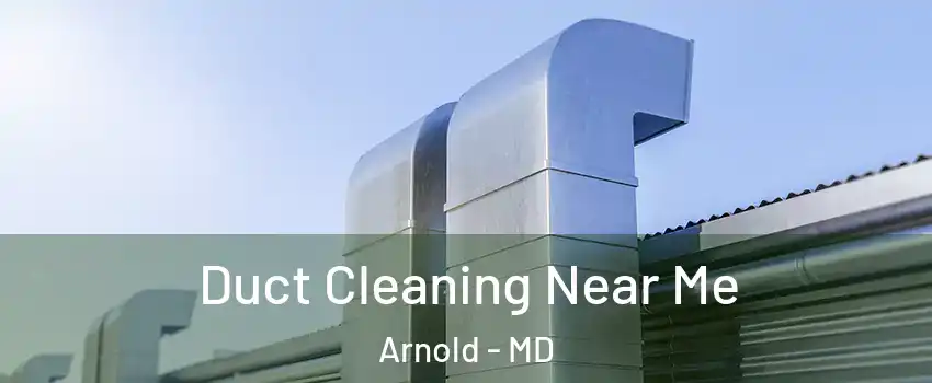  Duct Cleaning Near Me Arnold - MD