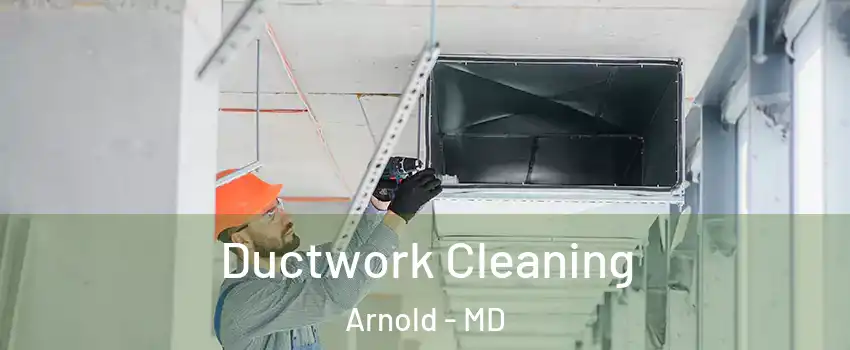  Ductwork Cleaning Arnold - MD