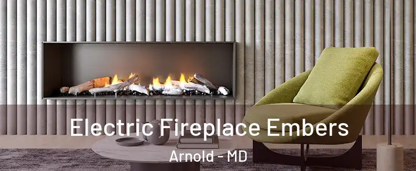  Electric Fireplace Embers Arnold - MD