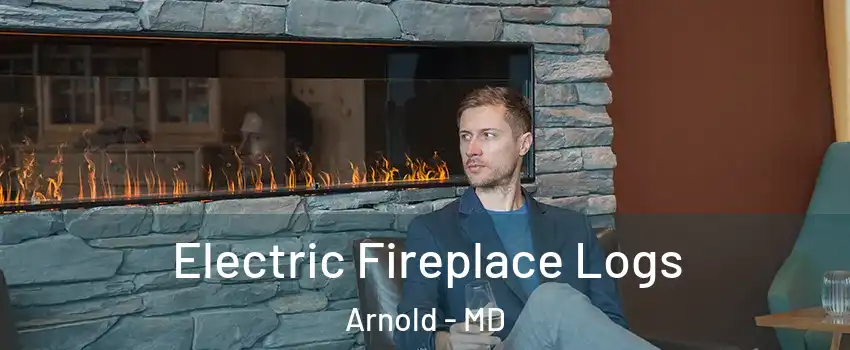  Electric Fireplace Logs Arnold - MD