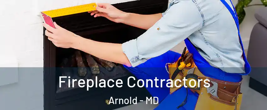  Fireplace Contractors Arnold - MD