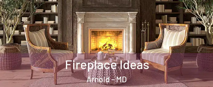  Fireplace Ideas Arnold - MD