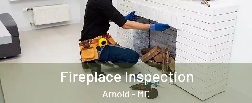  Fireplace Inspection Arnold - MD