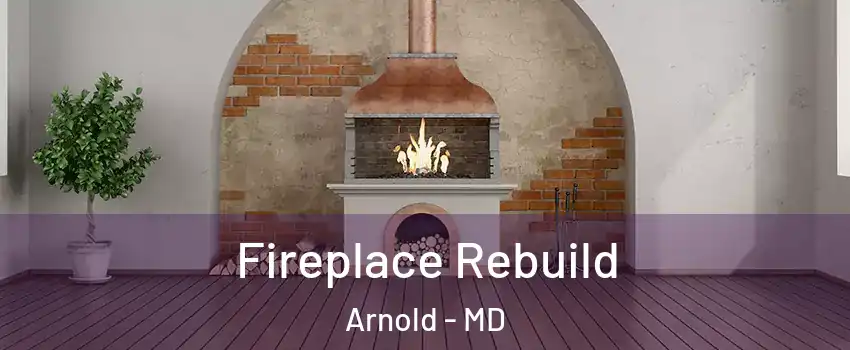  Fireplace Rebuild Arnold - MD