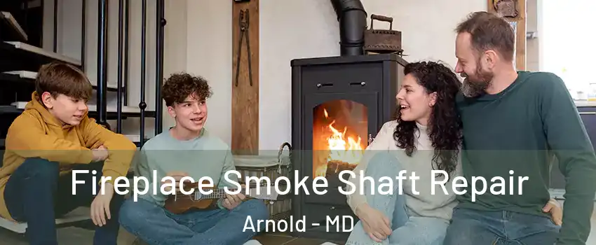  Fireplace Smoke Shaft Repair Arnold - MD