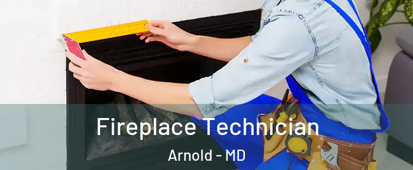 Fireplace Technician Arnold - MD