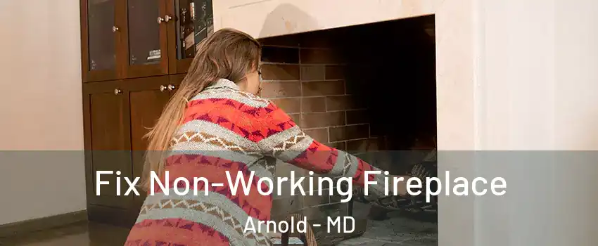  Fix Non-Working Fireplace Arnold - MD