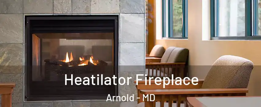  Heatilator Fireplace Arnold - MD