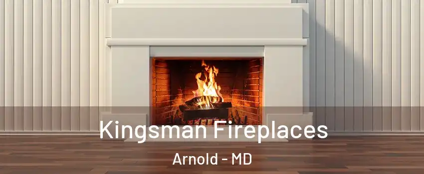  Kingsman Fireplaces Arnold - MD