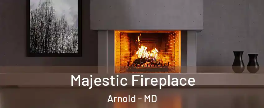  Majestic Fireplace Arnold - MD