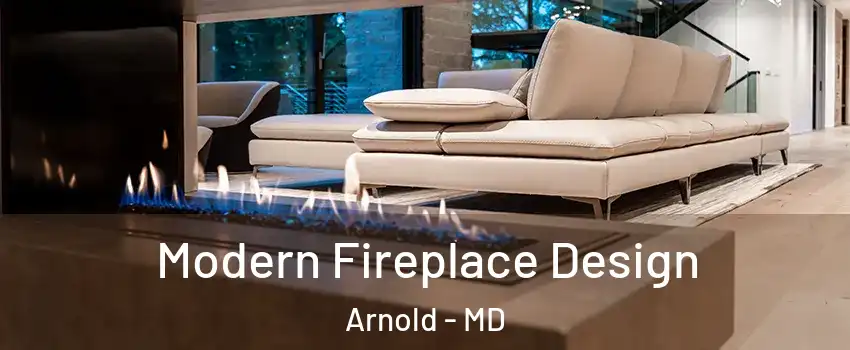  Modern Fireplace Design Arnold - MD