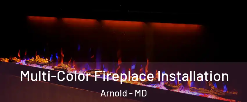  Multi-Color Fireplace Installation Arnold - MD