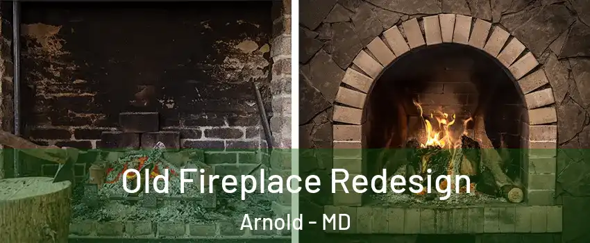  Old Fireplace Redesign Arnold - MD