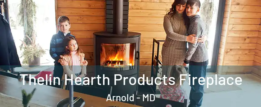 Thelin Hearth Products Fireplace Arnold - MD