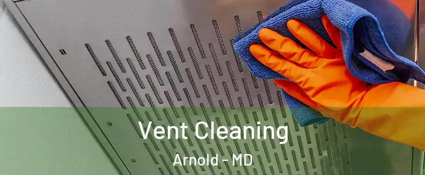  Vent Cleaning Arnold - MD